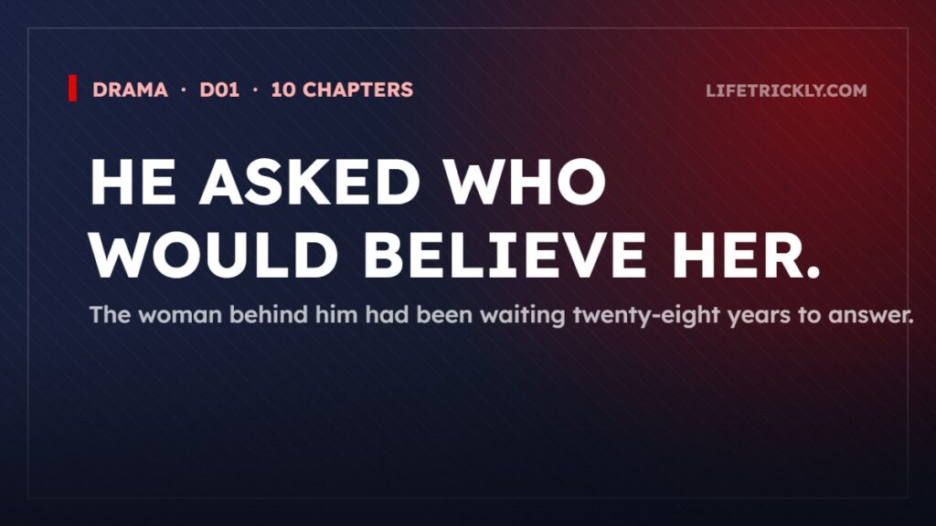 He asked who would believe her — Who’s Going to Believe You, a drama in 10 chapters